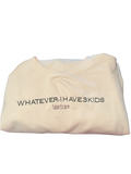 Embroidered ‘whatever, I have (blank) kids, I don’t care’ Sweatshirt