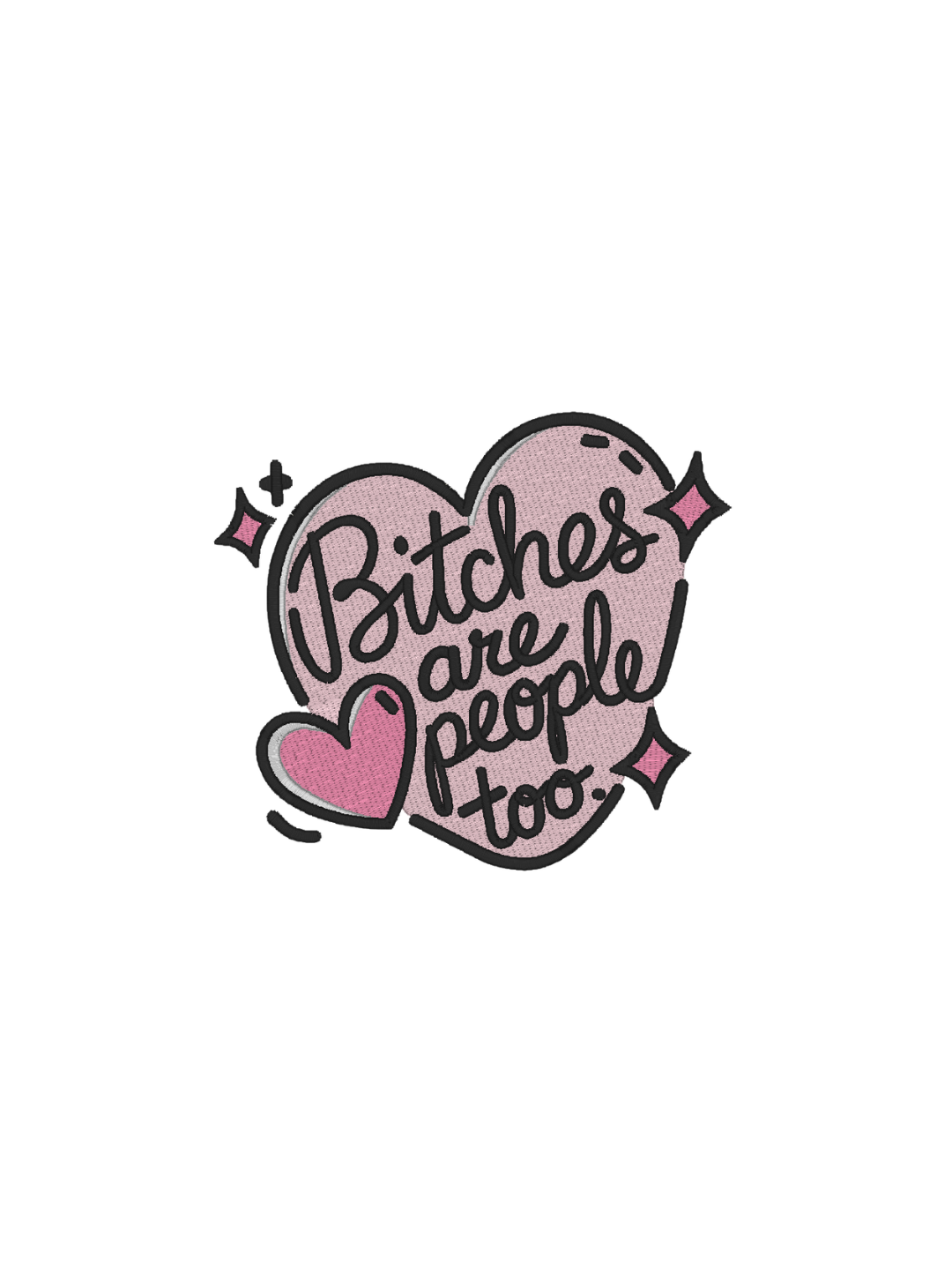 Heart-shaped patch with 'Bitches are people too' text on a white background